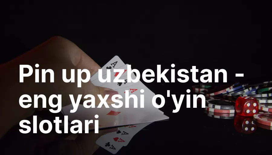 Pin up uzbekistan - eng yaxshi o'yin slotlari